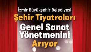 İzmir Büyükşehir Belediyesi’nden genel sanat yönetmeni ilanı