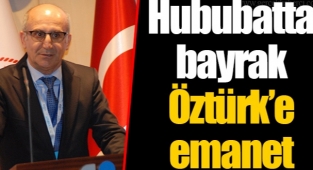 Hububatta bayrak Öztürk'e emanet