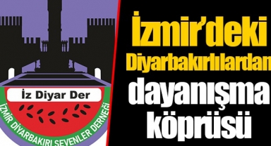İzmir'deki Diyarbakırlılar'dan dayanışma köprüsü