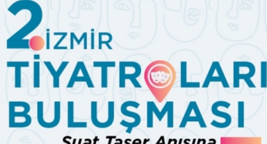 2. İzmir Tiyatroları Buluşması başlıyor