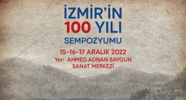 “İzmir'in Yüz Yılı” Sempozyumu 15 Aralık’ta başlıyor