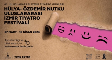 41. Hülya-Özdemir Nutku Uluslararası İzmir Tiyatro Festivali başlıyor