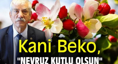 Kani Beko: Barış Köprüsü Nevruz/Newroz kutlu olsun!