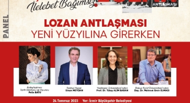 İzmirliler “Lozan Antlaşması Yeni Yüzyılına Girerken” paneli ile buluşacak 