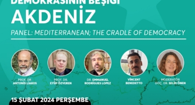 Demokrasinin Beşiği Akdeniz uluslararası panelde konuşulacak
