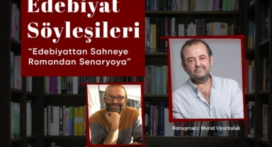 Edebiyat Söyleşileri Murat Uyurkulak ile başlıyor