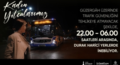 İzBB’den kadınlar için “güvenli ulaşım” hamlesi